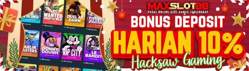 BONUS DEPOSIT HARIAN 10% HACKSAW GAMING