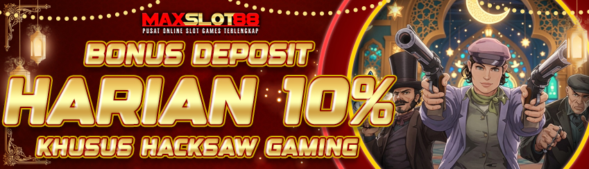 BONUS DEPOSIT HARIAN 10% HACKSAW GAMING