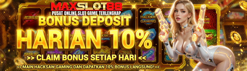 BONUS DEPOSIT HARIAN 10% HACKSAW GAMING